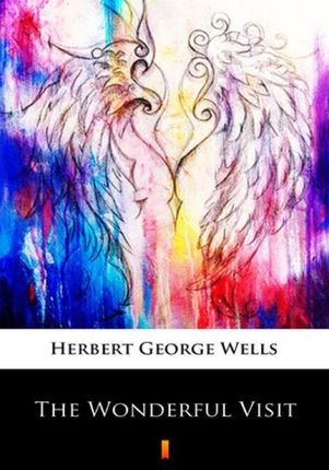The Wonderful Visit Herbert George Wells