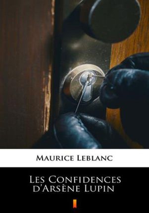 Les Confidences d Arsene Lupin Maurice Leblanc