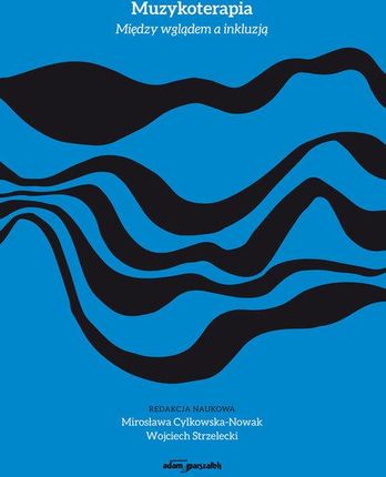 Muzykoterapia. Między wglądem, a inkluzją (CD)