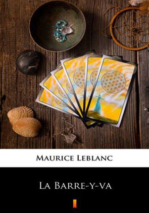 La Barre-y-va Maurice Leblanc