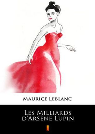 Les Milliards d Arsene Lupin Maurice Leblanc