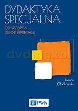 Zdjęcie Dydaktyka specjalna. Od wzorca do interpretacji - Joanna Głodkowska - Karpacz