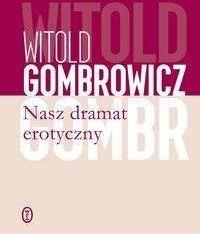 Nasz dramat erotyczny - Witold Gombrowicz