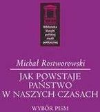 Jak powstaje państwo w naszych czasach - Michał Rostworowski