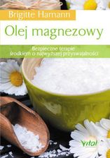 Zdjęcie Olej magnezowy. Bezpieczne terapie środkiem o najwyższej przyswajalności - Brigitte Hamann - Radzymin