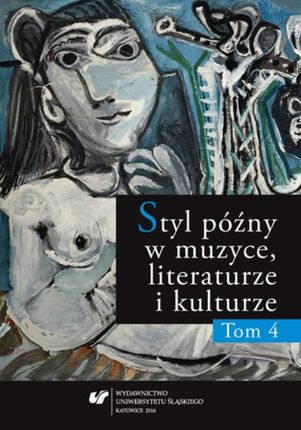 Styl późny w muzyce, literaturze i kulturze. T. 4 (PDF)