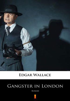 Gangster in London Edgar Wallace