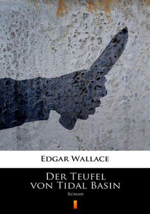 Der Teufel von Tidal Basin Edgar Wallace