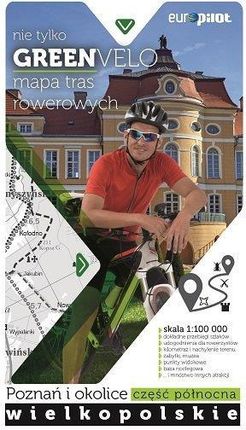 Nie tylko Green Velo. Mapa tras rowerowych w skali 1:100 000 Wielkopolska. Poznań i okolice. Część północna