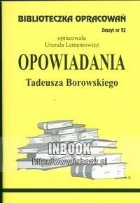 Opowiadania Tadeusza Borowskiego. Biblioteczka opracowań. Zeszyt nr 52