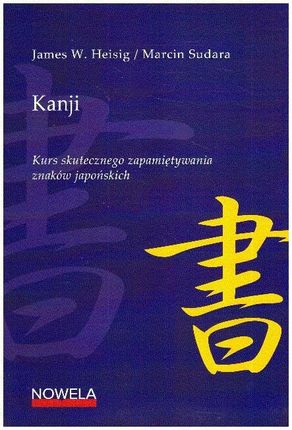Kanji Kurs skutecznego zapamiętywania znaków japońskich Heisig James W., Sudara Marcin - zdjęcie 2