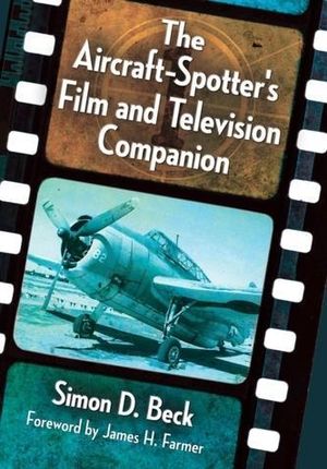 Aircraft-Spotter'S Film And Television Companion - Beck Simon D.