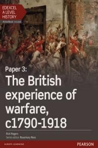 Edexcel A Level History, Paper 3: The British Experience Of Warfare C1790-1918 - Rogers Rick