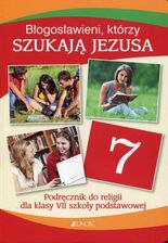 Błogosławieni, którzy szukają Jezusa. Religia. Podręcznik do 7 klasy szkoły podstawowej