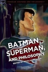 Batman, Superman, And Philosophy
