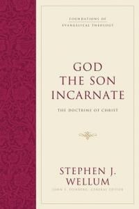 God The Son Incarnate -Wellum Stephen J.