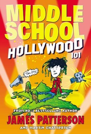 Middle School: Hollywood 101 - Patterson James