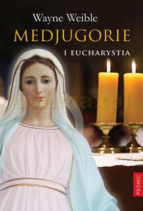 Medjugorie i Eucharystia - Wayne Weible