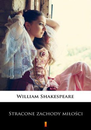 Stracone zachody miłości William Shakespeare