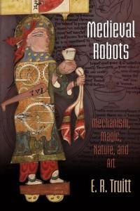 Medieval Robots - Truitt E. R.