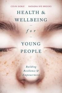 Health And Wellbeing For Young People - Goble Colin
