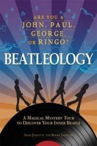 Beatleology: A Magical Mystery Tour to Discover Your Inner Beatle