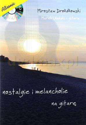 Nostalgie i melancholie na gitarę -  Mirosław Drożdżowski+[CD]