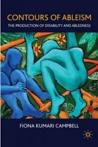Contours of Ableism: The Production of Disability and Abledness