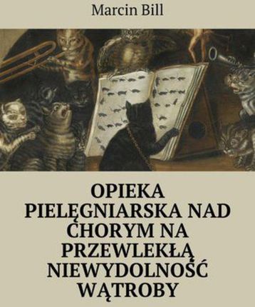 Opieka pielęgniarska nad chorym na przewlekłą niewydolność wątroby (EPUB)