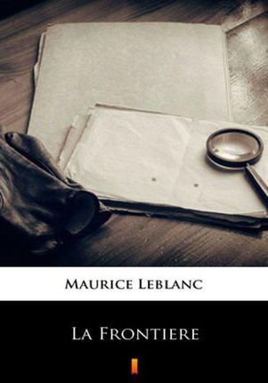 La Frontiere Maurice Leblanc
