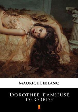 Dorothee, danseuse de corde Maurice Leblanc