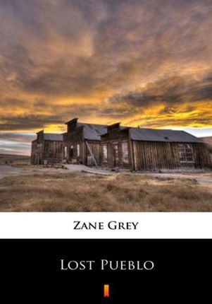 Lost Pueblo Zane Grey