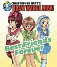 Christopher Hart's Draw Manga Now! Best Friends Forever