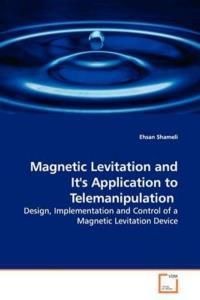 Magnetic Levitation and It's Application to Telemanipulation