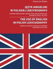 Język angielski w polskiej leksykografii. Słowniki przekładowe lingwistyczne i encyklopedyczne, wydane w latach 1782 - 2012 (PDF) - wypożycz od 4.92 z