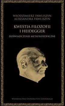 Kwestia filozofii i Heidegger. Doświadczenie metafilozoficzne (PDF) - wypożycz od 4.92 zł