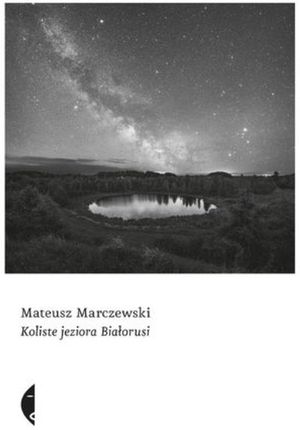 Koliste jeziora Białorusi Mateusz Marczewski