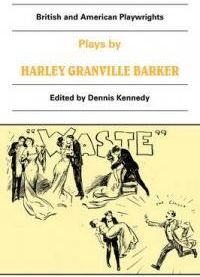 Plays by Harley Granville Barker: The Marrying of Ann Leete, the Voysey Inheritance, Waste