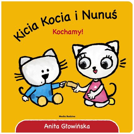 Kicia Kocia I Nunuś Kochamy  Anita Głowińska 2017