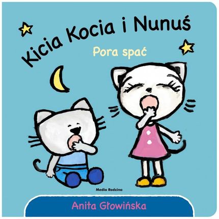 Kicia Kocia I Nunuś Pora Spać  Anita Głowińska 2017