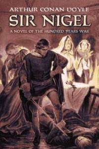 Sir Nigel: A Novel of the Hundred Years War