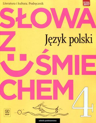 Słowa z uśmiechem. Jezyk polski. Literatura i kultura. Podręcznik do 4 klasy szkoły podstawowej