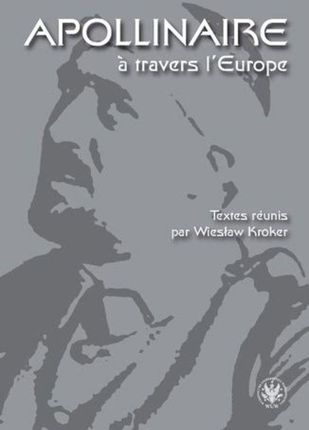 Apollinaire à travers l`Europe