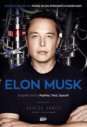 Elon Musk. Biografia Twórcy Paypala, Tesli, Spacex. Wyd. 2 - Ashlee Vance