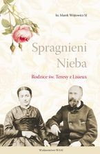 Zdjęcie Spragnieni Nieba. Rodzice św. Teresy z Lisieux - Kłecko