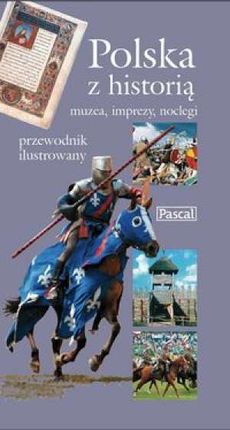 Polska z historią. Muzea, imprezy, noclegi