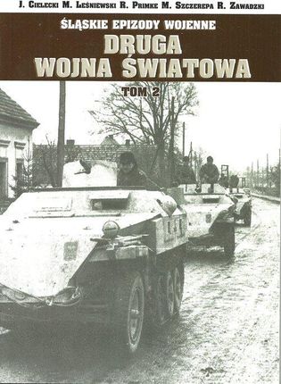 Śląskie epizody wojenne. Druga wojna światowa. Tom 2