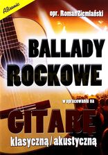 Zdjęcie Ballady rockowe w opracowaniu na gitarę - klasyczną / akustyczną - Roman Ziemlański - Głuszyca