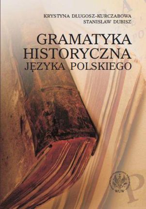 Gramatyka historyczna języka polskiego (Ebook)