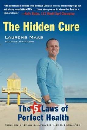 The Hidden Cure: The Five Laws of Perfect Health